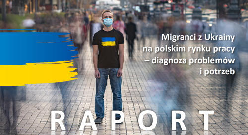 Raport "Migranci z Ukrainy na polskim rynku pracy – diagnoza problemów i potrzeb"